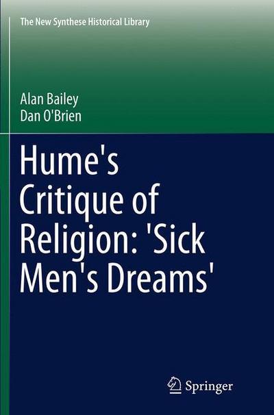 Hume’s Critique of Religion: ’Sick Men’s Dreams’