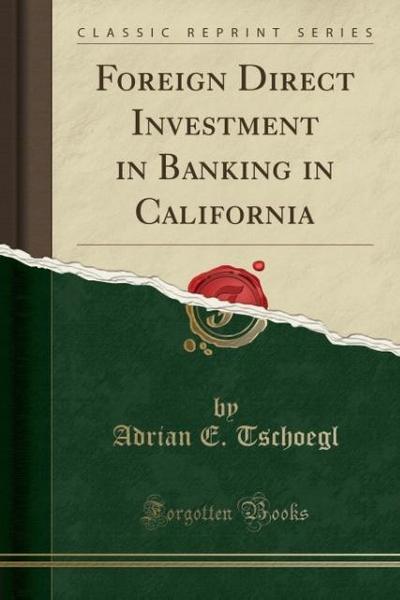 Tschoegl, A: Foreign Direct Investment in Banking in Califor