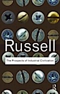 Prospects of Industrial Civilization - Bertrand Russell