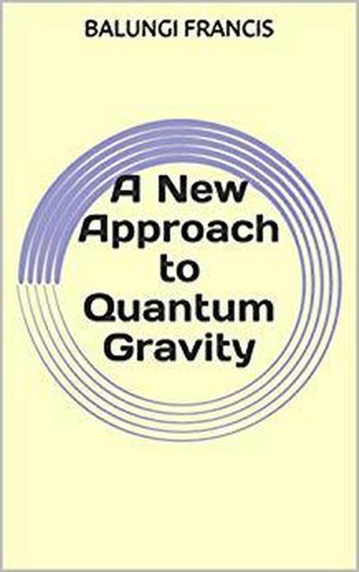 A New Approach to Quantum Gravity (Beyond Einstein, #4)