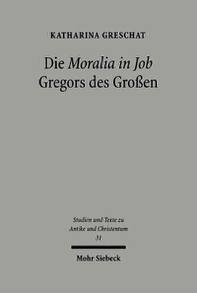Die ’Moralia in Job’ Gregors des Großen