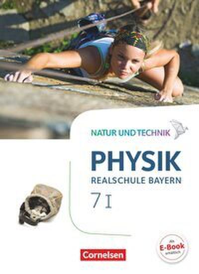 Natur und Technik - Physik Neubearbeitung - Realschule Bayern - Band 7: Wahlpflichtfächergruppe I