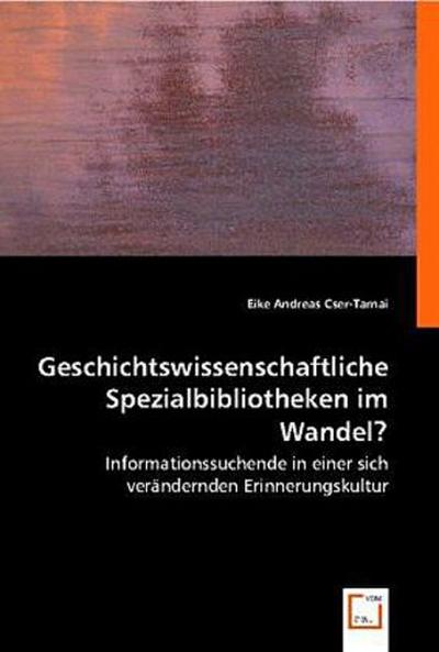 Geschichtswissenschaftliche Spezialbibliotheken im Wandel?