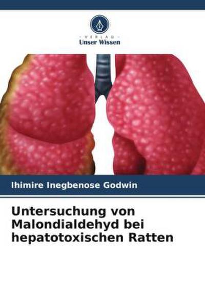 Untersuchung von Malondialdehyd bei hepatotoxischen Ratten