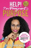 Help! I’m Pregnant With Purpose