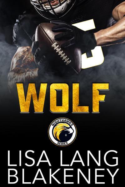 Wolf: A Football Romance (The Nighthawk Series, #2)