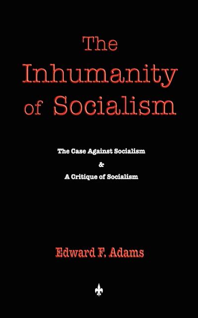 The Inhumanity of Socialism