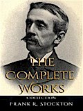 Frank R. Stockton: The Complete Works