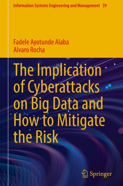 The Implication of Cyberattacks on Big Data and How to Mitigate the Risk