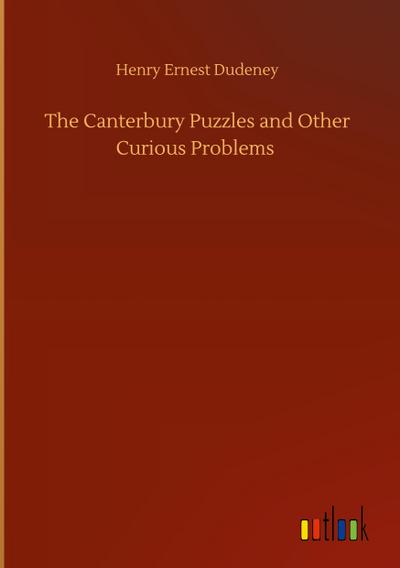 The Canterbury Puzzles and Other Curious Problems