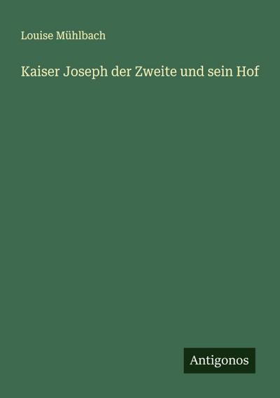 Kaiser Joseph der Zweite und sein Hof