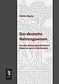 Das deutsche Nahrungswesen: Von den aeltesten geschichtlichen Zeiten bis zum 16. Jahrhundert