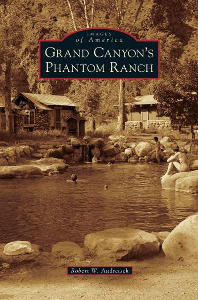 Grand Canyon’s Phantom Ranch