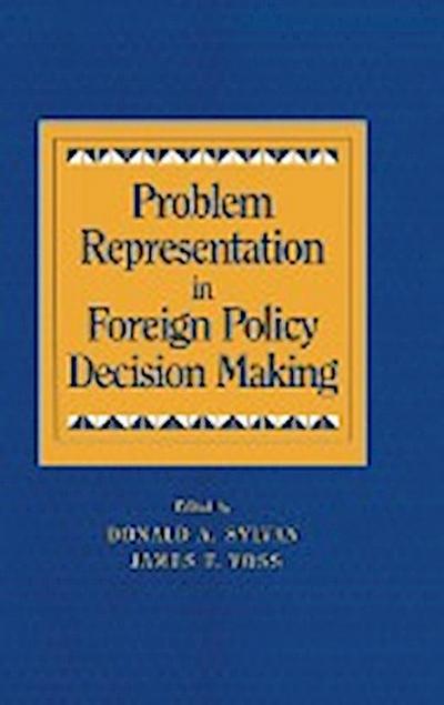 Problem Representation in Foreign Policy Decision-Making