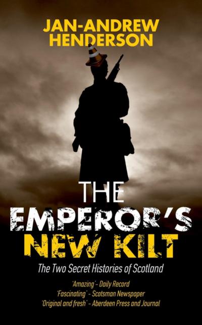 Emperor’s New Kilt: The Two Secret Histories of Scotland