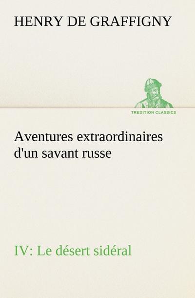 Aventures extraordinaires d’un savant russe IV. Le désert sidéral