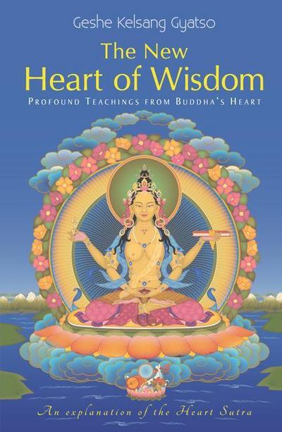 New Heart of Wisdom: Profound Teachings from Buddha’s Heart
