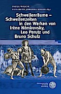 Schwellenräume - Schwellenzeiten im Werk von Irène Némirovsky, Leo Perutz und Bruno Schulz