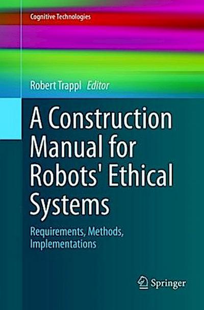 A Construction Manual for Robots’ Ethical Systems
