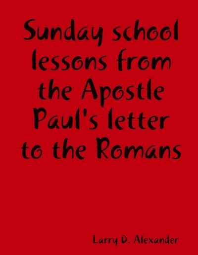 Sunday school lessons from the Apostle Paul’s letter to the Romans