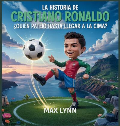 La Historia De Cristiano Ronaldo