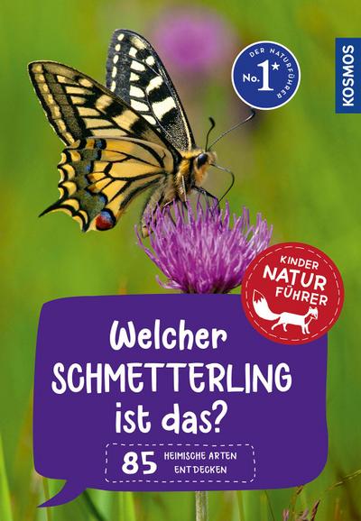 Welcher Schmetterling ist das? Kindernaturführer: 85 heimische Arten