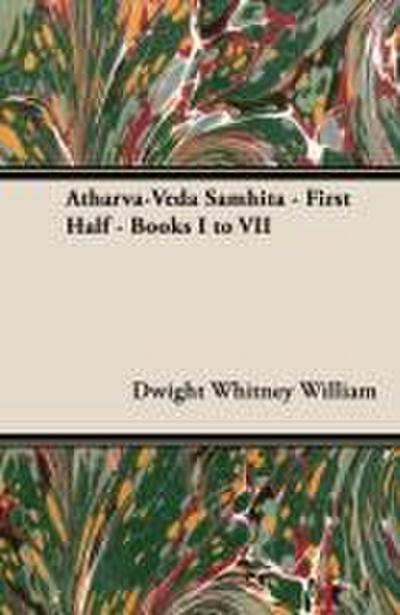 Atharva-Veda Samhita - First Half - Books I to VII