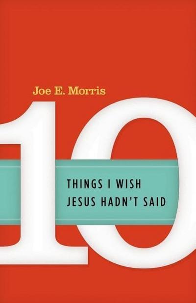 Ten Things I Wish Jesus Hadn’t Said