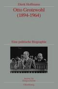Otto Grotewohl (1894-1964): Eine politische Biographie. Veröffentlichungen zur SBZ-/DDR-Forschung im Institut für Zeitgeschichte Dierk Hoffmann Author