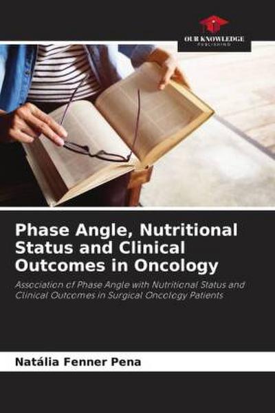 Phase Angle, Nutritional Status and Clinical Outcomes in Oncology