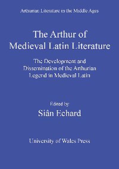 The Arthur of Medieval Latin Literature