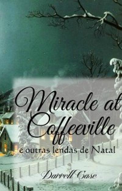 O Milagre De Coffeeville - E Outras Lendas De Natal