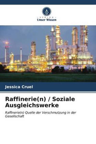 Raffinerie(n) / Soziale Ausgleichswerke