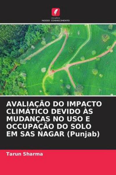 AVALIAÇÃO DO IMPACTO CLIMÁTICO DEVIDO ÀS MUDANÇAS NO USO E OCCUPAÇÃO DO SOLO EM SAS NAGAR (Punjab)