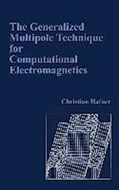 The Generalized Multipole Technique for Computational Electromagnetics