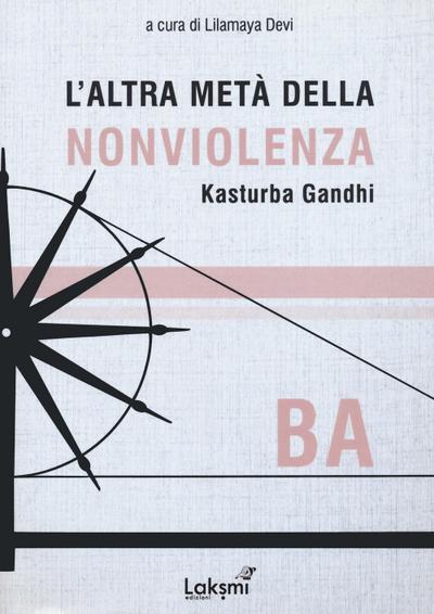 L’ altra metà della nonviolenza. Kasturba Gandhi. Ba