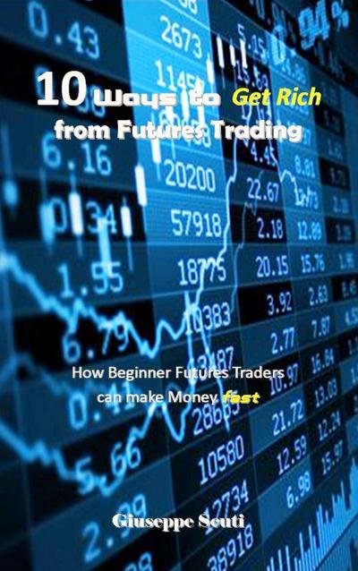 10 Ways to Get Rich from Futures Trading