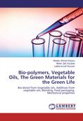 Bio-polymers, Vegetable Oils, The Green Materials for the Green Life