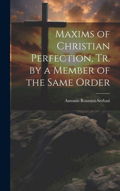 Maxims of Christian Perfection, Tr. by a Member of the Same Order