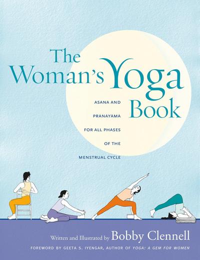 The Woman’s Yoga Book: Asana and Pranayama for All Phases of the Menstrual Cycle