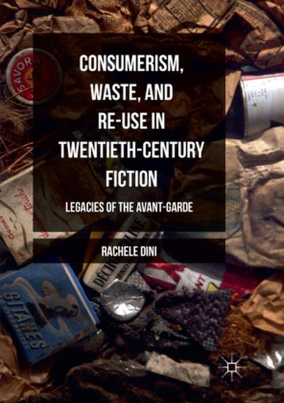 Consumerism, Waste, and Re-Use in Twentieth-Century Fiction