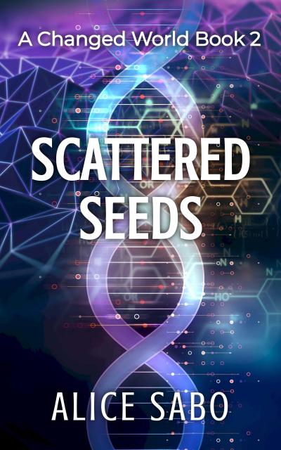 Scattered Seeds (A Changed World, #2)