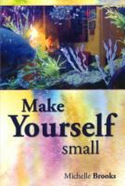 Make Yourself Small