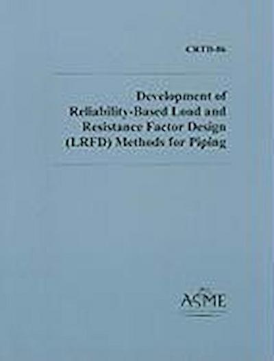Development of Reliability-Based Load and Resistance Factor Design (LRFD) Methods for Piping