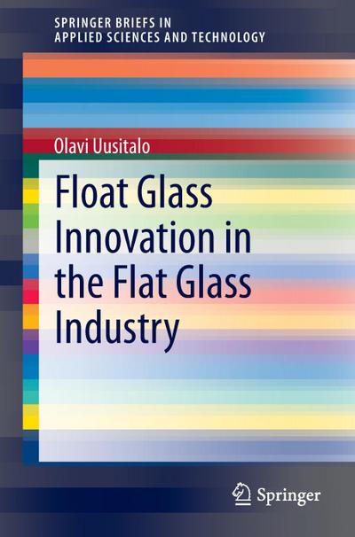Float Glass Innovation in the Flat Glass Industry