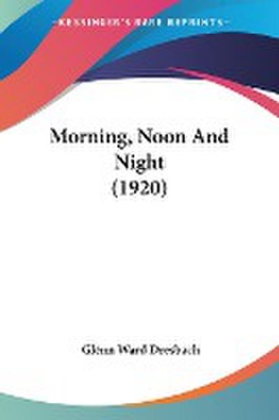 Morning, Noon And Night (1920)