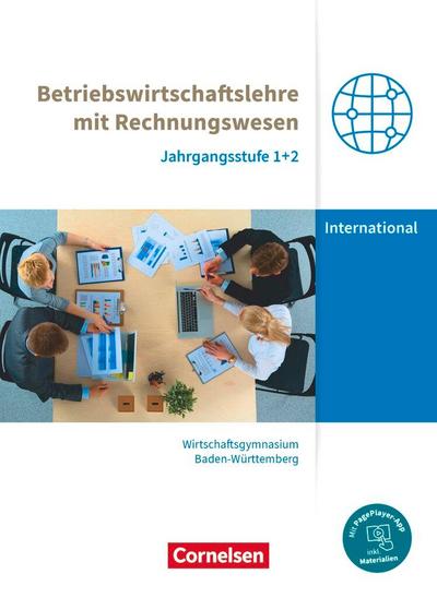 Wirtschaftsgymnasium Baden-Württemberg Jahrgangsstufen 1+2. Profil Internationale Wirtschaft - BWL mit ReWe - Schülerbuch