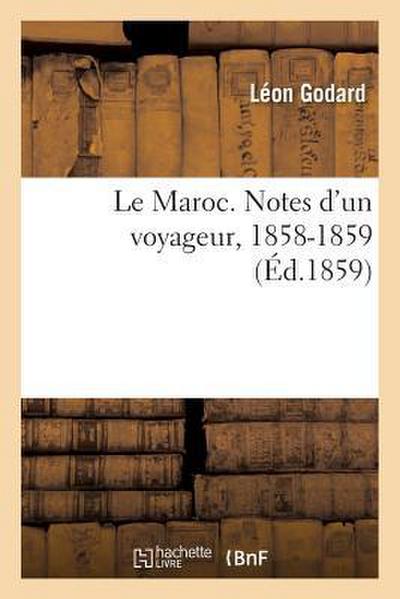 Le Maroc. Notes d’Un Voyageur, 1858-1859