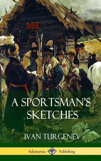 A Sportsman’s Sketches (Hardcover)