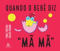 Quando o bebê diz "MÃ MÃ"